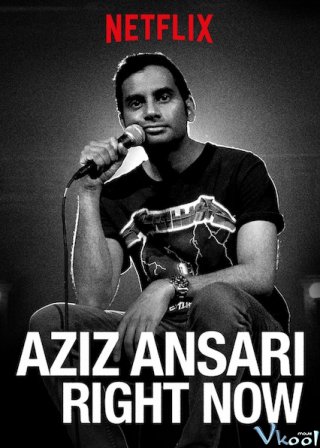 Aziz Ansari: Ngay Lúc Này