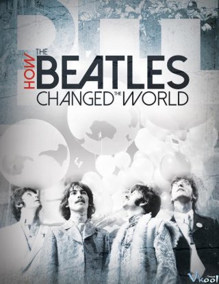 Beatles Đã Thay Đổi Thế Giới Như Thế Nào