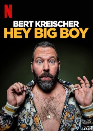 Bert Kreischer: Bé Bự Ơi