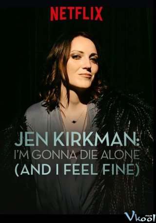 Jen Kirkman: Tôi Sẽ Chết Trong Cô Đơn (Nhưng Chẳng Sao Cả)
